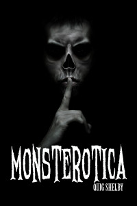 New psychological thriller entitled MONSTEROTICA by Quig Shelby is published by Acorn Books