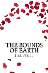 THE BOUNDS OF EARTH by Jill Neill is published